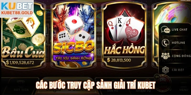 Các bước truy cập sảnh giải trí Kubet