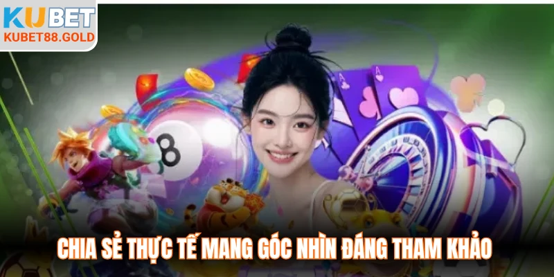Chia sẻ thực tế mang góc nhìn đáng tham khảo 