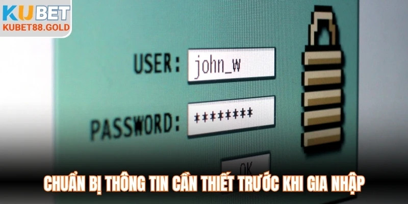 Chuẩn bị thông tin cần thiết trước khi gia nhập