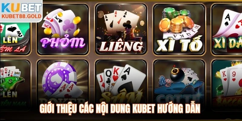 Giới thiệu các nội dung Kubet hướng dẫn 