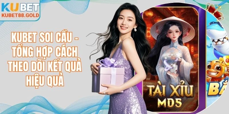Kubet soi cầu cung cấp những dữ liệu tham khảo