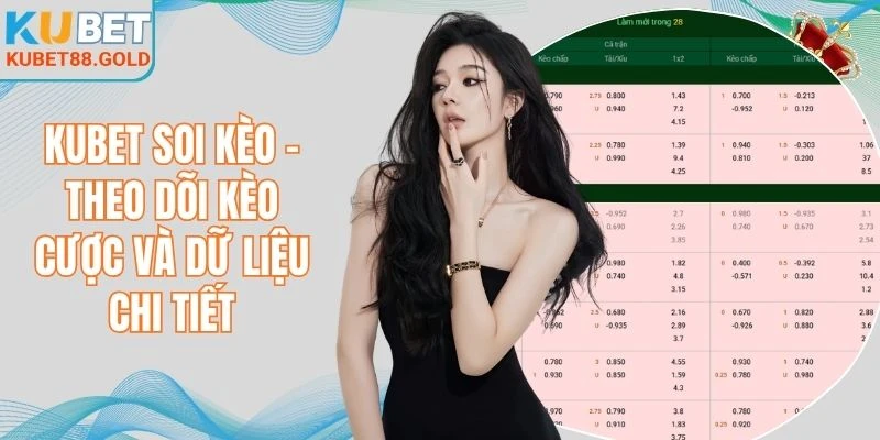 Kubet soi kèo cung cấp những thông tin tham khảo