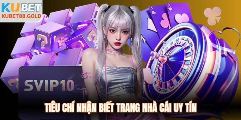 Tiêu chí nhận biết trang nhà cái uy tín