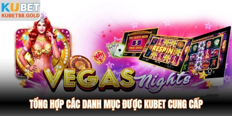 Tổng hợp các danh mục được Kubet cung cấp